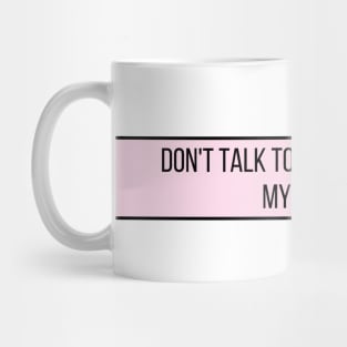 Don't talk to me until I've had my coffee - Coffee Quotes Mug